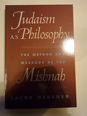 Judaism As Philosophy - The Method And Message Of The Mishnah