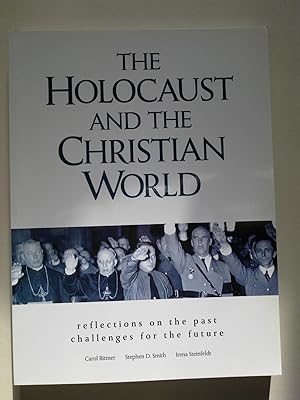 The Holocaust And The Christian World - Reflections On The Past, Challenges For The Future