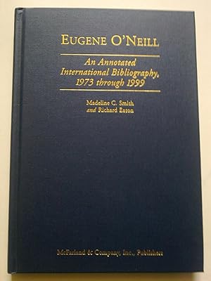 Imagen del vendedor de Eugene O'Neill - An Annotated International Bibliography, 1973 Through 1999 a la venta por Bookenastics