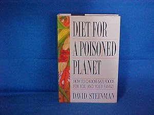 Diet for a Poisoned Planet: How to Choose Safe Foods for You and Your Family