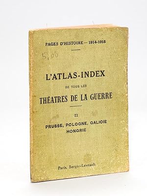 L'Atlas-Index de tous les Théâtres de la guerre. Tome II : Prusse, Pologne, Galicie, Hongrie.