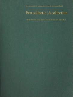 Een collectie / A collection. Een keuze uit de verzameling van de ABN AMRO Bank / Selected works ...