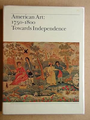Seller image for American Art: 1750-1800 Towards Independence. for sale by N. G. Lawrie Books