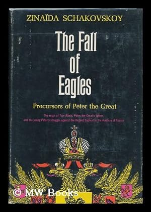 Bild des Verkufers fr The Fall of Eagles; Precursors of Peter the Great. Translated from the French by J. Maxwell Brownjohn zum Verkauf von MW Books Ltd.