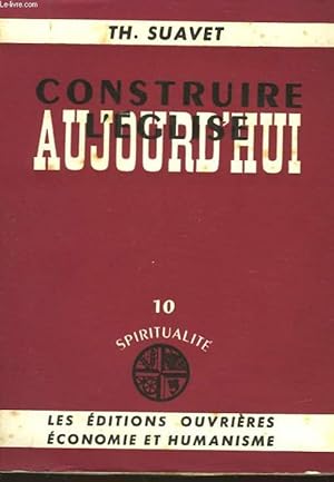 Seller image for CONSTRUIRE L'EGLISE AUJOURD'HUI - 10 * SPIRITUALITE for sale by Le-Livre