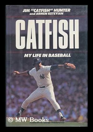 Seller image for Catfish : My Life in Baseball / Jim "Catfish" Hunter and Armen Keteyian for sale by MW Books