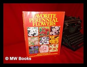 Imagen del vendedor de Favorite Perennial Flowers An Introduction to Perennial Flowers in the Garden a la venta por MW Books