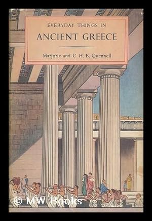 Imagen del vendedor de Everyday Things in Ancient Greece, by Marjorie & C. H. B Quennell. Rev. by Kathleen Freeman a la venta por MW Books Ltd.