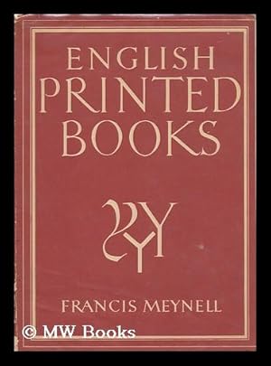 Seller image for English Printed Books [By] Francis Meynell. with 8 Plates in Colour and 21 Illustrations in Black & White for sale by MW Books