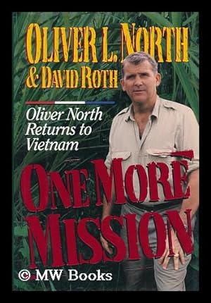 Seller image for One More Mission : Oliver North Returns to Vietnam / Oliver L. North and David Roth for sale by MW Books