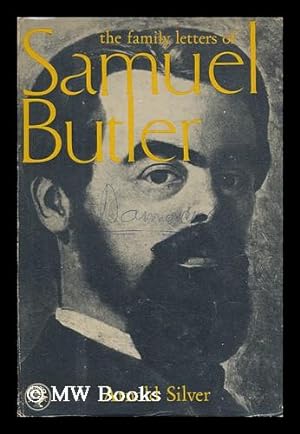 Bild des Verkufers fr The Family Letters of Samuel Butler, 1841-1886. Selected, Edited, and Introduced by Arnold Silver zum Verkauf von MW Books Ltd.