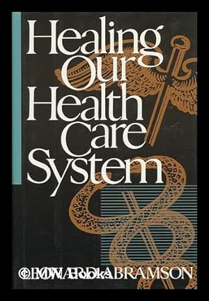 Seller image for Healing Our Health Care System / Leonard Abramson for sale by MW Books