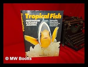 Seller image for Tropical Fish : Freshwater & Marine Aquaria / [By] Reginald Dutta ; Foreword by Robert Morris ; Photographs by Moorfield Aquatics for sale by MW Books Ltd.