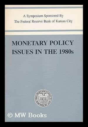 Image du vendeur pour Monetary Policy Issues in the 1980s (Symposium) (1982 Aug : Jackson Hole, WY) mis en vente par MW Books Ltd.