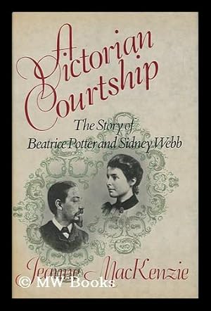 Seller image for A Victorian Courtship : the Story of Beatrice Potter and Sidney Webb / Jeanne Mackenzie for sale by MW Books Ltd.