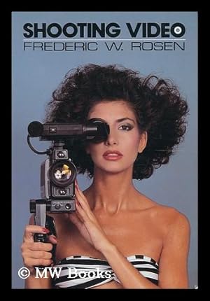 Immagine del venditore per Shooting Video / Frederic W. Rosen venduto da MW Books