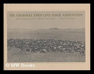 Seller image for The Cherokee Strip Live Stock Association; Federal Regulation and the Cattleman's Last Frontier [By] William W. Savage, Jr for sale by MW Books Ltd.