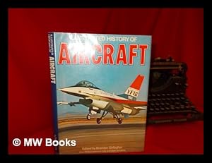 Bild des Verk�ufers f�r Illustrated History of Aircraft / Edited by Brendan Gallagher zum Verkauf von MW Books