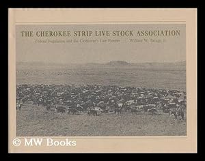 Seller image for The Cherokee Strip Live Stock Association; Federal Regulation and the Cattleman's Last Frontier [By] William W. Savage, Jr for sale by MW Books