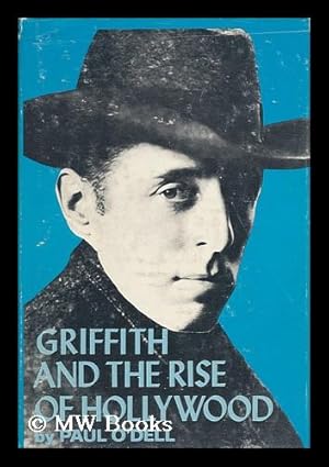 Bild des Verkufers fr Griffith and the Rise of Hollywood / by Paul O'Dell, with the Assistance of Anthony Slide zum Verkauf von MW Books Ltd.