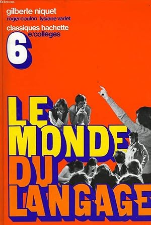 Seller image for LE MONDE DU LANGAGE, POUR DIRE ET POUR ECRIRE, CLASSE DE 6e for sale by Le-Livre