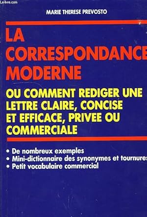 Seller image for LA CORRESPONDANCE MODERNE, OU COMMENT REDIGER UNE LETTRE CLAIRE, CONCISE ET EFFICACE, PRIVEE OU COMMERCIALE for sale by Le-Livre