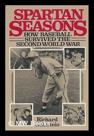 Seller image for Spartan Seasons : How Baseball Survived the Second World War / Richard Goldstein for sale by MW Books Ltd.