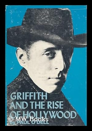 Bild des Verkufers fr Griffith and the Rise of Hollywood / by Paul O'Dell, with the Assistance of Anthony Slide zum Verkauf von MW Books