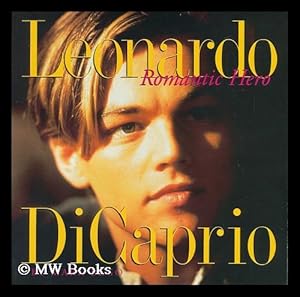 Seller image for Leonardo Dicaprio : Romantic Hero / by Mark Bego for sale by MW Books Ltd.