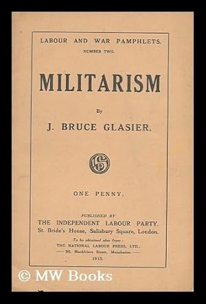 Seller image for Militarism / J. Bruce Glasier Labour and War Pamphlets; Number Two for sale by MW Books Ltd.