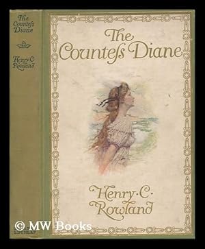 Imagen del vendedor de The Countess Diane / by Henry C. Rowland ; Illustrations & Decorations by John Rae a la venta por MW Books Ltd.