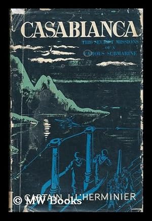 Image du vendeur pour Casabianca : the Secret Missions of a Famous Submarine / by Captain J. L'Herminier ; Translated from the French by Edward Fitzgerald mis en vente par MW Books Ltd.