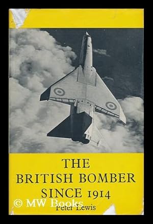 Bild des Verkufers fr The British Bomber Since 1914: Fifty Years of Design and Development, by Peter Lewis zum Verkauf von MW Books