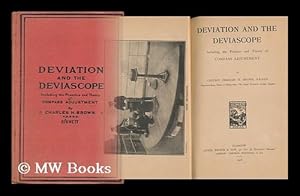 Seller image for Deviation and the Deviascope, Including the Practice and Theory of Compass Adjustment, by Charles H. Brown. Rev. by H. H. Brown for sale by MW Books Ltd.