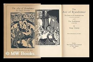 Imagen del vendedor de The Axe of Brandomar : Or, the Death of the Woodman's Son : a Fable Play in Three Scenes; with ; the Fulfilment : a Prose Fable / by George Graveley a la venta por MW Books