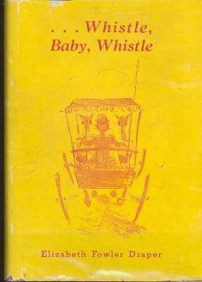 Seller image for . Whistle, baby, whistle. [In defiance of science; rubber tired; Tabloid; Word of Cheer; Civilian defense; I'd like to see the manager; Squawk; Allergic; Plague; Tonic; Urgent; Testimonial; Premium; Whistle jig; Special attraction; Moonstroke] for sale by Joseph Valles - Books