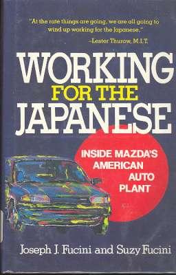 Working for the Japanese : Inside Mazda's American Auto Plant. [A worker; The Union's chance; Gro...