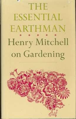 The Essential Earthman : Henry Mitchell on Gardening. [Marigold madness; Vine list; Bad trees & g...