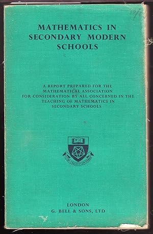 Mathematics in Secondary Modern Schools : A Report Prepared for the Mathematical Assoc. For Consi...