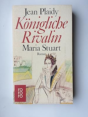 Königliche Rivalin: Maria Stuart. Roman (rororo 5302)