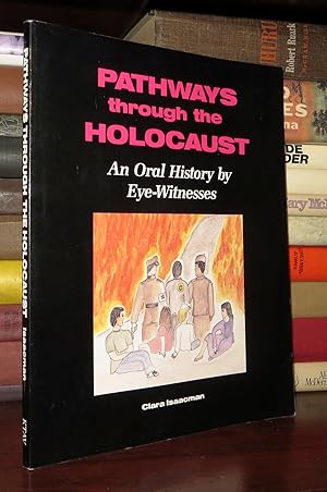 Imagen del vendedor de PATHWAYS THROUGH THE HOLOCAUST An Oral History by Eye-Witnesses a la venta por Rare Book Cellar