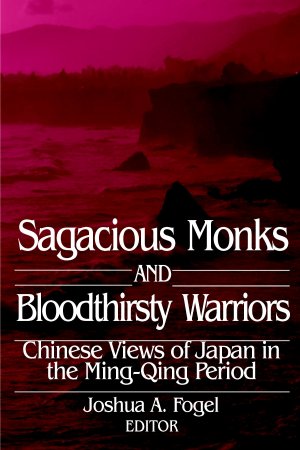 Bild des Verkufers fr Sagacious Monks and Bloodthirsty Warriors. Chinese Views of Japan in the Ming-Qing Period. zum Verkauf von Asia Bookroom ANZAAB/ILAB