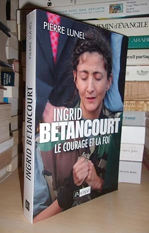 Imagen del vendedor de INGRID BETANCOURT : Le Courage et La Foi a la venta por Planet'book