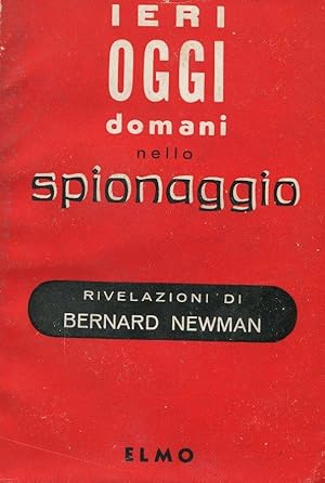 IERI, OGGI, DOMANI NELLO SPIONAGGIO, Milano, Elmo, 1950