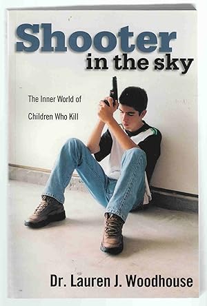Seller image for Shooter in the Sky The Inner World of Children Who Kill for sale by Riverwash Books (IOBA)