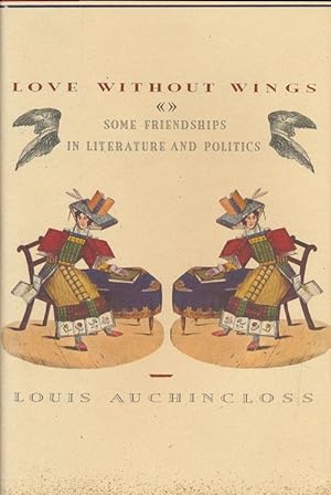 Image du vendeur pour Love Without Wings Some Friendships in Literature and Politics mis en vente par Good Books In The Woods