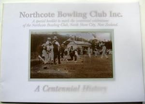 Northcote Bowling Club Inc. A Centennial History