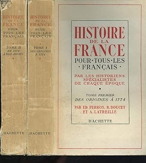 Bild des Verkufers fr HISTOIRE DE LA FRANCE. POUR TOUS LES FRANCAIS PAR LES HISTORIENS SPECIALISTES DE CHAQUE EPOQUE. TOME I ET II. TOME I : DES ORIGINES  1774. TOME II : DE 1774  NOS JOURS. zum Verkauf von Le-Livre