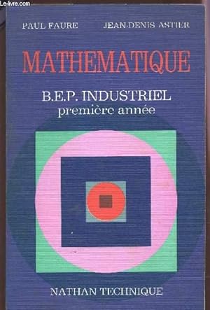 Seller image for MATHEMATIQUE - BEP INDUSTRIEL - PREMIERE ANNEE / PROGRAMME 1974. for sale by Le-Livre