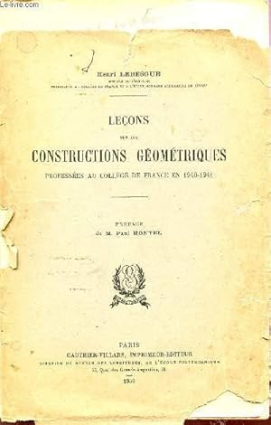 Bild des Verkufers fr LECONS SUR LES CONSTRUCTIONS GEOMETRIQUES - RPFESSEES AU COLLEGE DE FRANCE EN 1940-1941. zum Verkauf von Le-Livre